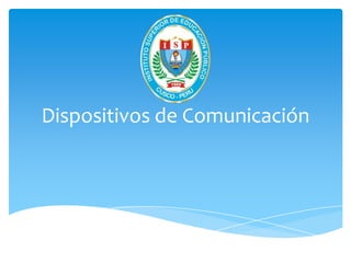 Dispositivos de Comunicación
 