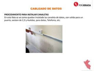 CABLEADO DE DATOS
PROCEDIMIENTO PARA INSTALAR CANALETAS
En esta foto se ve como quedan instalado las canaleta de datos, con salida para un
puerto, existen de 2,3 y 4salidas, para datos, Telefonia, etc.
 
