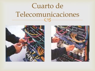 Cuarto de
Telecomunicaciones
        
 