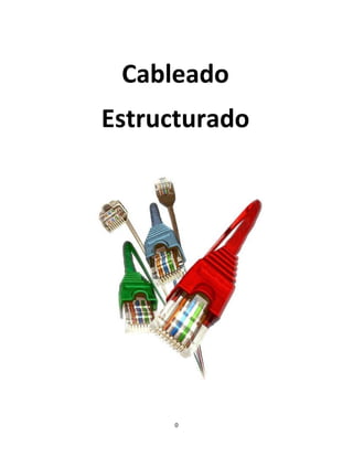 0 
 
 
 
 
 
 
 
 
 
 
 
Cableado
Estructurado 
 