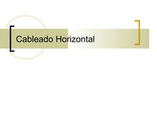 Cableado Horizontal
 