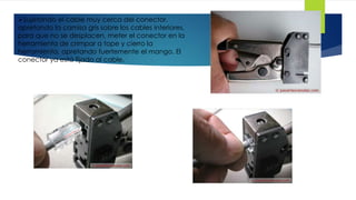Sujetando el cable muy cerca del conector, 
apretando la camisa gris sobre los cables interiores, 
para que no se desplacen, meter el conector en la 
herramienta de crimpar a tope y cierro la 
herramienta, apretando fuertemente el mango. El 
conector ya está fijado al cable. 
 
