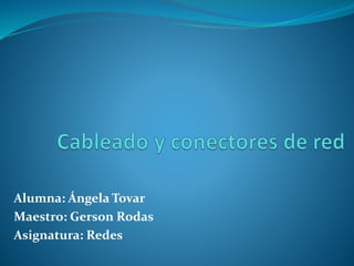 Alumna: Ángela Tovar
Maestro: Gerson Rodas
Asignatura: Redes
 