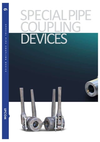 SPECIALPIPE
COUPLING
DEVICES
SPECIALPIPECOUPLINGDEVICE
UPCOM6
 