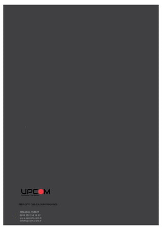 FIBEROPTICCABLEBLOWINGMACHINES
ISTANBUL, TURKEY
0090 535 765 18 57
www.upcom.com.tr
info@upcom.com.tr
 