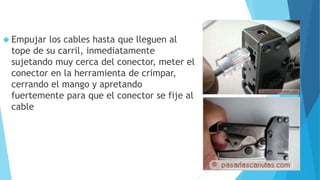  Empujar los cables hasta que lleguen al 
tope de su carril, inmediatamente 
sujetando muy cerca del conector, meter el 
conector en la herramienta de crimpar, 
cerrando el mango y apretando 
fuertemente para que el conector se fije al 
cable 
 