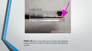 PASO 16:Ahora compruebar que los cables siguen llegando 
hasta el final de los carriles (ver flecha morada), más allá de las 
cuchillas 
 