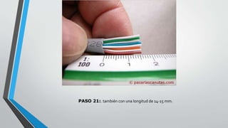 PASO 21:. también con una longitud de 14-15 mm. 
 