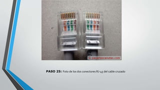 PASO 25: Foto de los dos conectores RJ-45 del cable cruzado 
 