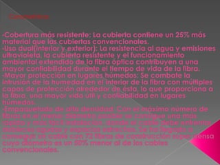 Características Cobertura más resistente: La cubierta contiene un 25% más material que las cubiertas convencionales.