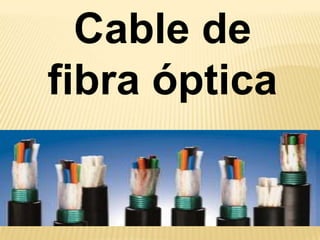 Cable de fibra óptica 