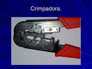 Crimpadora. 