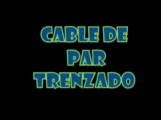 CABLE DE  PAR TRENZADO 