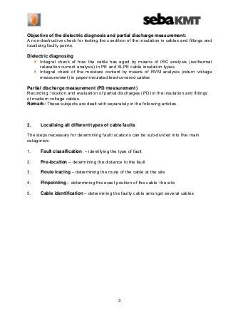 Objective of the dielectric diagnosis and partial discharge measurement:
A non-destructive check for testing the condition...