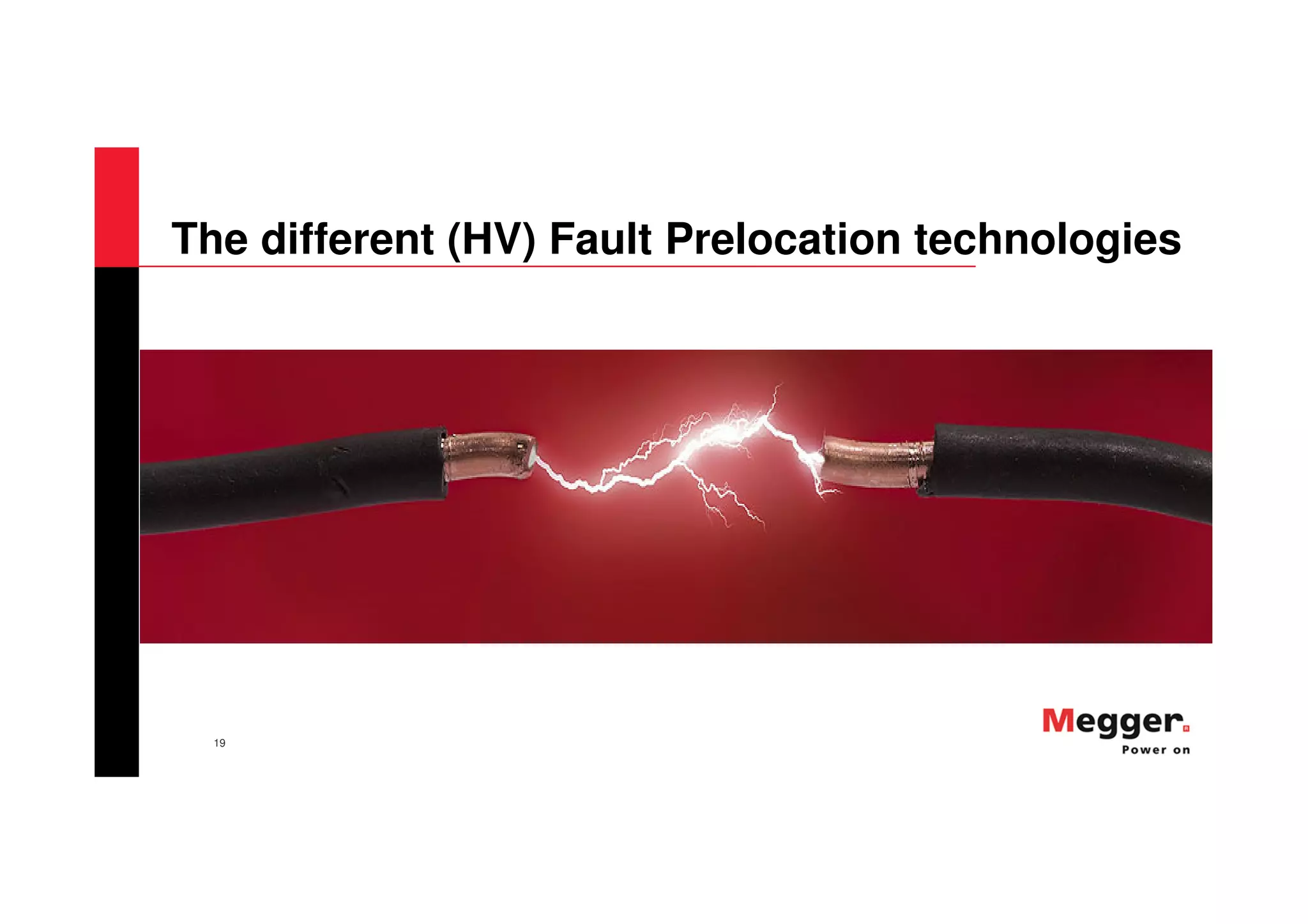 19
The different (HV) Fault Prelocation technologies
 