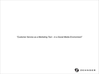 “Customer Service as a Marketing Tool – in a Social Media Environment”
 