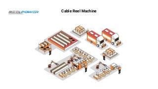 Cable Reel Machine
 