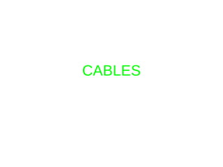 CABLES 
 