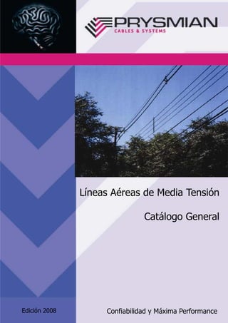 Líneas Aéreas de Media Tensión
Catálogo General
Edición 2008 Confiabilidad y Máxima Performance
 