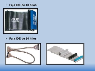 • Faja IDE de 40 hilos:
• Faja IDE de 80 hilos:
 