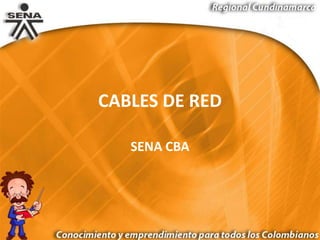 CABLES DE RED

   SENA CBA
 