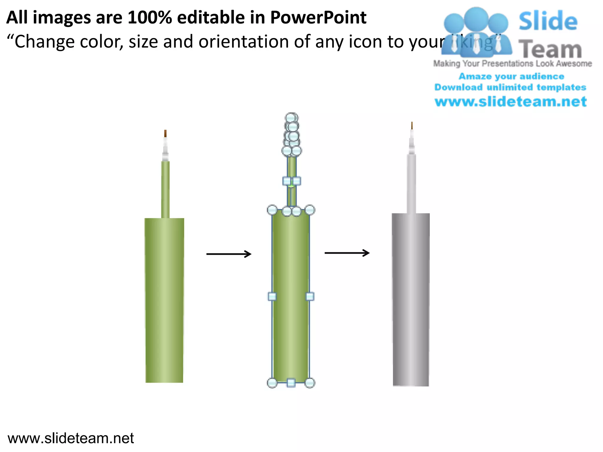 All images are 100% editable in PowerPoint
“Change color, size and orientation of any icon to your liking”




www.slideteam.net
 