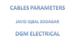 Cables parameters by javid iqbal sodagar