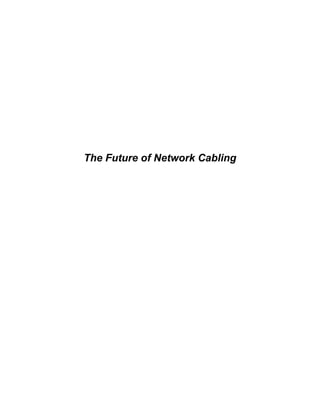 The Future of Network Cabling
      By Paul Kish, NORDX/CDT
             June 2000
 