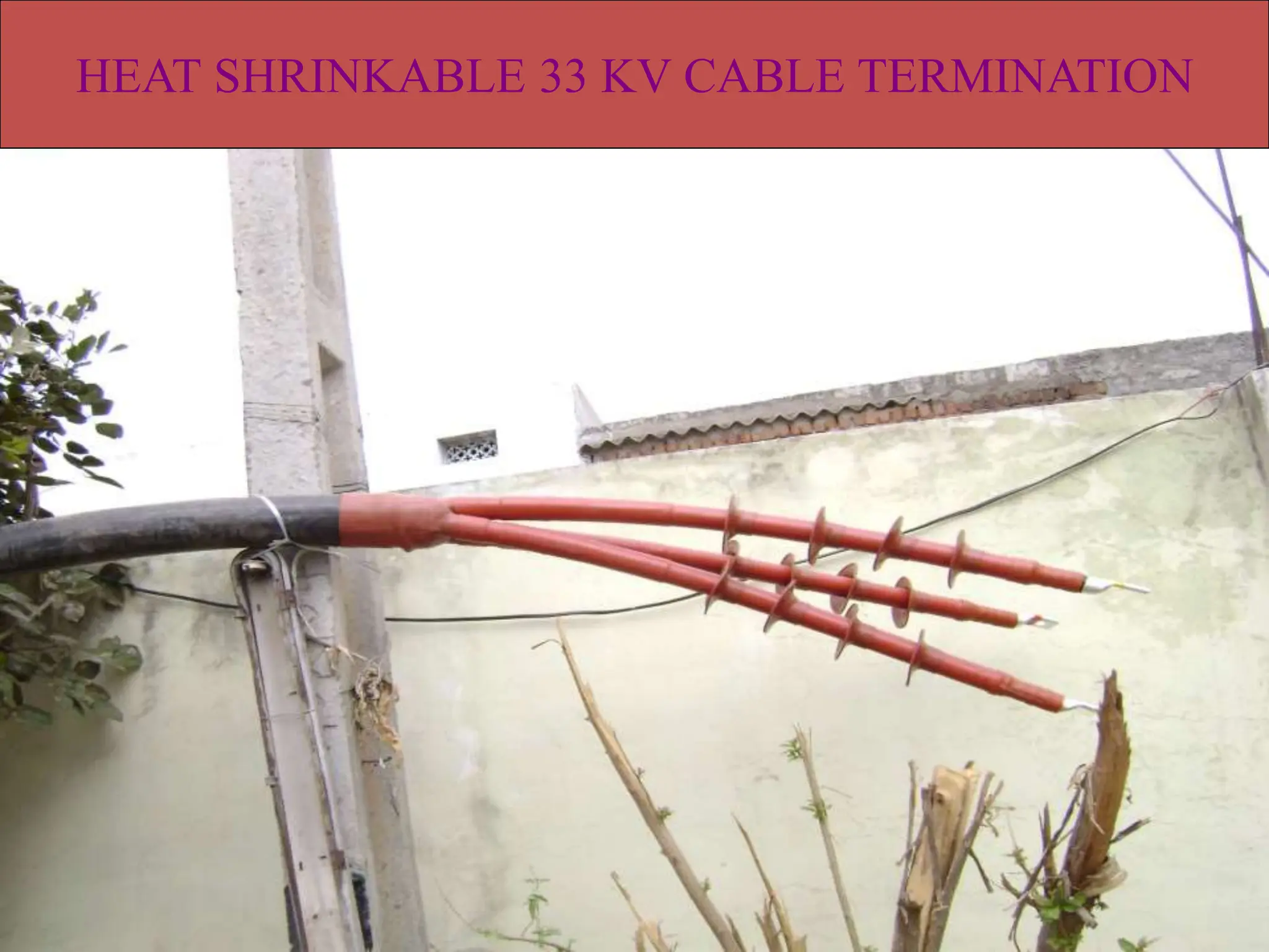 HEAT SHRINKABLE 33 KV CABLE TERMINATION