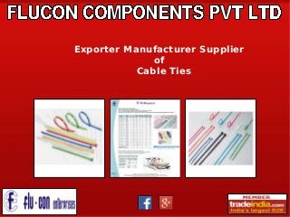 Exporter Manufacturer Supplier
of
Cable Ties
 