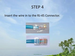 STEP 4
Insert the wire in to the RJ-45 Connector.
 