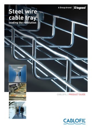 Steel wire
cable tray
leading the revolution

CABLOFIL / PRODUCT GUIDE

CABcovers v1.indd 1

19/03/2013 16:01

 