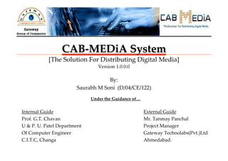 CAB-MEDiA System [The Solution For Distributing Digital Media] Version 1.0.0.0 By: Saurabh M Soni  