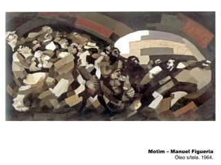 Motim – Manuel Figueria Óleo s/tela. 1964. 