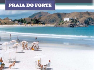 PRAIA DO FORTE
 