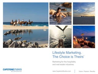 Lifestyle Marketing.The Choice is Theirs’ Marketing for the hospitality and real estate industries. 