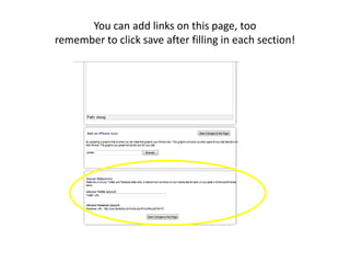 You can add links on this page, tooremember to click save after filling in each section!