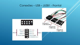 Conexões – USB – JUSB1 - Frontal
 
