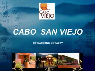 CABO SAN VIEJO
    REWARDING LOYALTY




         LOGO
 