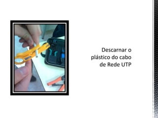 Descarnar o plástico do cabo de Rede UTP