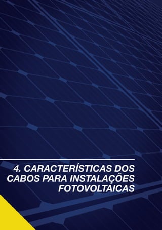24
4. CARACTERÍSTICAS DOS
CABOS PARA INSTALAÇÕES
FOTOVOLTAICAS
 