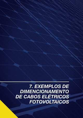 62
7. EXEMPLOS DE
DIMENCIONAMENTO
DE CABOS ELÉTRICOS
FOTOVOLTAICOS
 