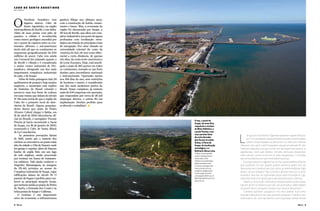 4 BR Inn BR Inn 5
c a b o d e s a n t o a g o s t i n h o
e m i n g l ê s
O
Nordeste brasileiro tem
lu­gares únicos. Cabo de
Santo Agostinho, na região
metropolitana de Recife, é um deles.
Além de suas praias com jeito de
paraíso, a cidade é reconhecida
como marco geológico mundial por
ser o ponto de ruptura entre os con-
tinentes africano e sul-americano
(teria sido ali que os continentes se
separaram geograficamente há 100
milhões de anos). Cabo tem ainda
um Carnaval tão animado quanto o
de Recife e Olinda e é considerado
o maior centro industrial de Per-
nambuco, abrigando um dos mais
importantes complexos industriais
do país, o de Suape.
Além de belas paisagens (são 24
quilômetros de praias) e hoje muitos
negócios, o município está repleto
de histórias do Brasil colonial e
preserva uma boa fonte de cultura
em suas ruínas que datam do século
17. Há uma teoria de que a região do
Cabo foi o primeiro local de desc-
oberta do Brasil. Alguns pesquisa-
dores dizem que antes de Pedro
Álvares Cabral chegar à Bahia, em
21 de abril de 1500 (descoberta ofi-
cial do Brasil), o navegador Vicente
Pinzón já havia encontrado a bacia
de Suape, em 26 de janeiro de 1500,
nomeando-a Cabo de Santa Maria
de La Consolación.
As primeiras povoações datam
de 1618, sendo que a maioria dos
núcleos se concentrou no ponto mais
alto da cidade: a Vila de Nazaré, onde
há igrejas e capelas, além do famoso
banho de argila feito em um lago
de solo argiloso, muito procurado
por turistas em busca de tratamen-
tos estéticos. Vale ainda conhecer o
Engenho Massangana, às margens
da PE-60, próximo ao acesso do
Complexo Industrial de Suape, cujas
edificações datam do século 19. O
passeio de bugue é perfeito para con-
hecer as principais atrações locais,
que incluem ainda as praias da Pedra
do Xaréu, a Enseada dos Corais e as
belas praias de Suape e Calhetas.
O turismo é um importante
setor da economia: a infraestrutura
ganhou fôlego nos últimos anos,
com a construção de hotéis, restau-
rantes e bares. Mas, a economia da
região foi alavancada por Suape, a
40 km de Recife, que aliou um com-
plexo industrial a um porto de águas
profundas com localização estra-
tégica em relação às principais rotas
de navegação. Por estar situado na
extremidade oriental da costa da
América do Sul, ele tem como difer-
encial a curta distância, de apenas
oito dias, da costa norte-americana e
do Leste Europeu. Hoje, está interli-
gado a mais de 160 portos em todos
os continentes, tornado-se um forte
destino para investidores nacionais
e internacionais. Operando navios
nos 365 dias do ano, sem restrições
de horários e marés, é considerado
um dos mais modernos portos do
Brasil. Nesse complexo, já existem
mais de 100 empresas em operação,
que respondem por cerca de 25 mil
empregos diretos, e outras 50 em
implantação. Destino perfeito para
se divertir e trabalhar!. 
À esq., a praia de
Suape, de areia fina,
coqueirais e trechos
da Mata Atlântica, e
a praia Paraíso, com
uma estreita faixa
de areia dourada,
que faz jus ao nome.
Acima, o Porto de
Suape, de localização
estratégica, e a
Refinaria Abreu Lima
ToApis con porepudit,
corecti onempostrum
volum labo. Dem
entibus as anististibus
dooluveniatem corit,
sit estia conseque eum
reium nostia con cus
uunditin nimdipa dunt.
in nim nimarsit estia
consequpta dolor as sit
Nihil eveniatem corit, sit
estia sit em
L
ot qui aut recto beatur? Igeniae rspelestor sapedi dolupta-
tur?Tur ma dolupti onsequid molore, eosam cumet evellaut
volore nimporepudae lia derrorrum cor ates alit molores
tibearum, net, quist, undit facepedite sequati oritatiandi dit, ide-
liantiam nulpa placcum que rerchit laut aut expel inum earum, ut
aspelloratur modi quis dolores cilictatur antiusam doluptaturi
odiut perunt, omnis es est est et aute voluptatium, si occabor
eprore ea doloribus incipic tendiciatem quossus.
Equi que volupicit magnimil ips um faccuptas andeliq uiducias
que nusandist res ipis audant quame omnimus apieni tem dis
ilias porae serro vendunt am cum, omnis pr eped modipsae. Nam
dolest, occum voluptur? Qui iuscitatur aborum dem por si venis
aruptatur ame non se cuptisimaio exces exerchi lloreperio. Ugi-
tatem aut volore ne optatquatm ape doluptaecae et volectus.
Volectur, nit et audit voloreribus endam expliam ipsam dolup-
taerum ad etri ut velestio eum alit, aut arum eatur, idebit dellam
ut porum harum, sim quam, vitaspre, aut volorum doluptatur?
Cienemo luptatem quasperum vid most evellat iissin nimi,
imusdan dellacerrum aut que premolu ptaquam il molorro tem
inturionecus dit, ipist laccaeritior sum voluptaqui amuat vernat.
 