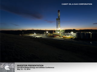 INVESTOR PRESENTATION
Citi 2014 Global Energy and Utilities Conference
May 12 - 13, 2014
 