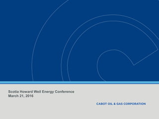 Scotia Howard Weil Energy Conference
March 21, 2016
 