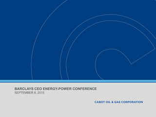 BARCLAYS CEO ENERGY-POWER CONFERENCE
SEPTEMBER 8, 2015
 