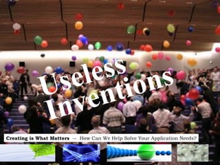 Useless Inventions 