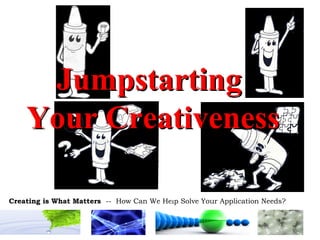 Jumpstarting  Your Creativeness 