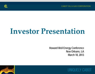 Investor Presentation 
           Howard Weil Energy Conference
                         New Orleans, LA
                           March 18, 2013
 
