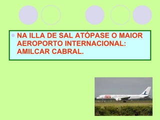 NA ILLA DE SAL  ATÓPASE O MAIOR AEROPORTO INTERNACIONAL: AMILCAR CABRAL.   